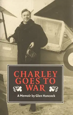 charlie goes to war a memoir 1st edition glen hancock 1894031954, 978-1894031950