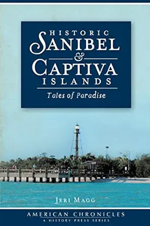 historic sanibel and captiva islands tales of paradise 1st edition jeri magg 1609493559, 978-1609493554