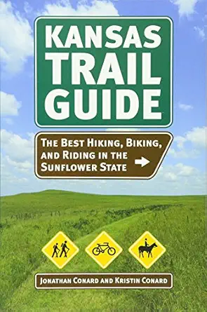 kansas trail guide the best hiking biking and riding in the sunflower state 1st edition jonathan m conard