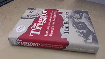 the trigger hunting the assassin who brought the world to war 1st edition tim butcher 0802123252,