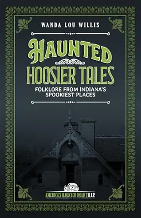 haunted hoosier tales folklore from indianas spookiest places 1st edition wanda lou willis 1578604206,