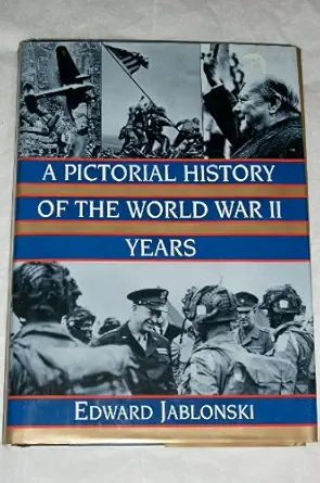 a pictorial history of the world war ii years 1st edition edward jablonski 0517122081, 978-0517122082