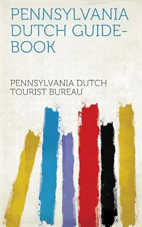 pennsylvania dutch guide book 1st edition pennsylvania dutch tourist bureau 1023427710, 978-1023427715