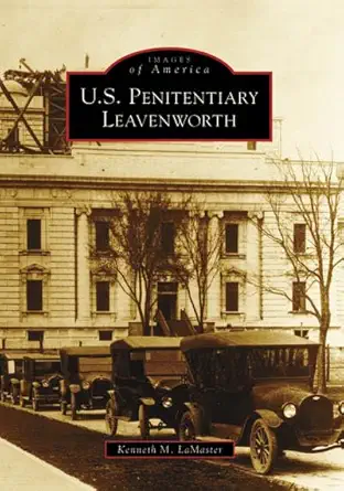 u s penitentiary leavenworth 1st edition kenneth m lamaster 0738550914, 978-0738550916