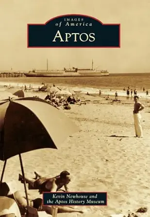 aptos 1st edition kevin newhouse ,aptos history museum 0738599654, 978-0738599656