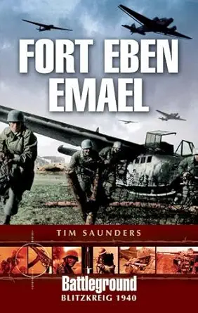 fort eben emael 1st edition tim saunders 1844152553, 978-1844152551