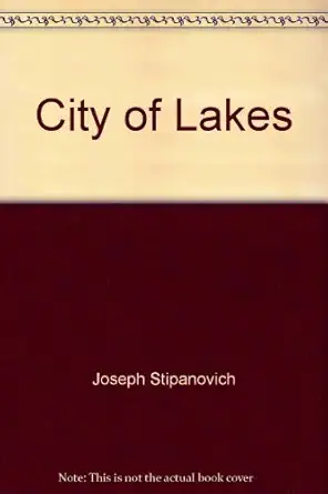 city of lakes an illustrated history of minneapolis 1st edition joseph stipanovich 0897810481, 978-0897810487