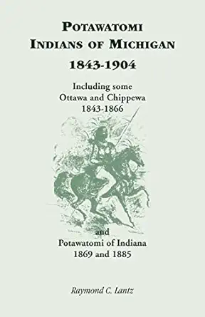 potawatomi indians of michigan 1843 1904 including some ottawa and chippewa 1843 1866 and potawatomi of