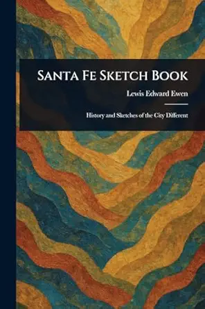 santa fe sketch book 1st edition lewis edward ewen 1023597993, 978-1023597999
