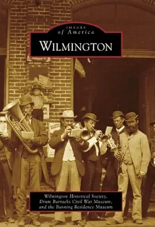 wilmington 1st edition wilmington historical society ,banning residence museum 0738556106, 978-0738556109