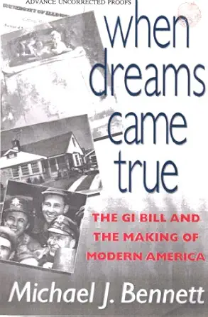 when dreams came true the gi bill and the making of modern america 1st edition michael j bennett 1574880411,