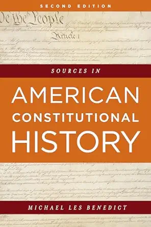 sources in american constitutional history 1st edition michael les benedict 1538100126, 978-1538100127
