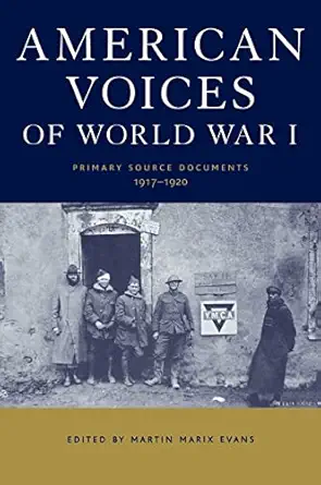 american voices of world war i primary source documents 1917 1920 1st edition martin marix evans 1579583091,