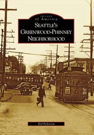 seattles greenwood phinney neighborhood 1st edition ted pedersen 0738548103, 978-0738548104