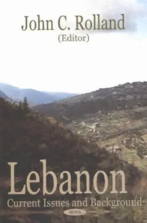 lebanon current issues and background 1st edition john c rolland 1590338715, 978-1590338711