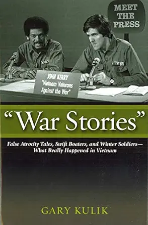 war stories false atrocity tales swift boaters and winter soldiersa what really happened in vietnam 1st
