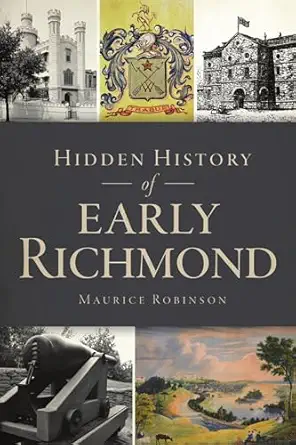 hidden history of early richmond 1st edition maurice robinson 1467143359, 978-1467143356