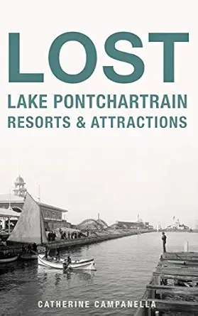 lost lake pontchartrain resorts and attractions 1st edition catherine campanella 1540239381, 978-1540239389