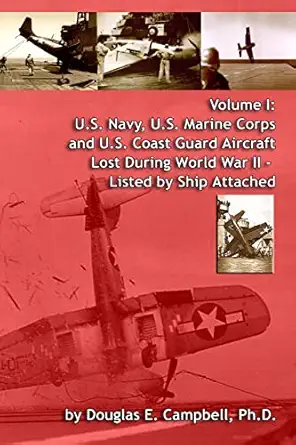 volume i u s navy u s marine corps and u s coast guard aircraft lost during world war ii listed by ship