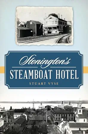 stoningtons steamboat hotel 1st edition stuart vyse 1467152951, 978-1467152952