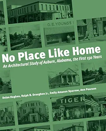 no place like home an architectural study of auburn alabama 1st edition ann pearson ,delos hughes ,emily