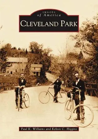 cleveland park 1st edition paul k williams ,kelton c higgins 0738515213, 978-0738515212