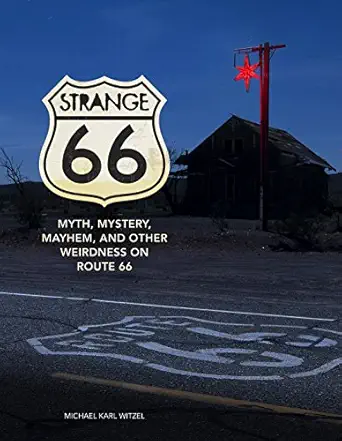strange 66 myth mystery mayhem and other weirdness on route 66 1st edition michael karl witzel 0760354170,