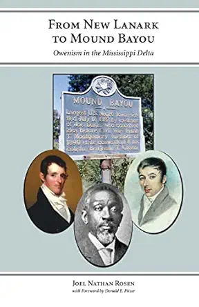 from new lanark to mound bayou owenism in the mississippi delta 1st edition joel rosen 1594605319,