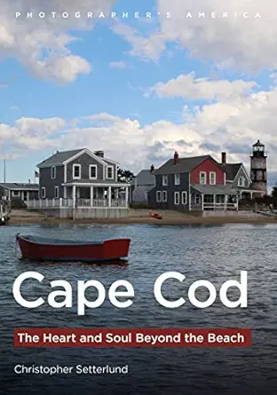 cape cod the heart and soul beyond the beach 1st edition christopher setterlund 1634994256, 978-1634994255