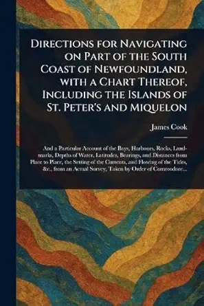 directions for navigating on part of the south coast of newfoundland with a chart thereof including the