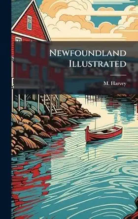 newfoundland illustrated 1st edition m harvey 1024252973, 978-1024252972