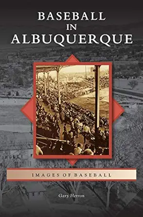 baseball in albuquerque 1st edition gary herron 1531652573, 978-1531652579