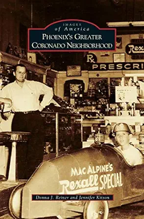 phoenixs greater coronado neighborhood 1st edition donna j reiner ,jennifer kitson 153165701x, 978-1531657017