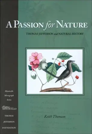 a passion for nature thomas jefferson and natural history 1st edition keith thomson 1882886267, 978-1882886265