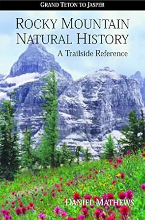 rocky mountain natural history grand teton to jasper 1st edition daniel mathews 0962078220, 978-0962078224