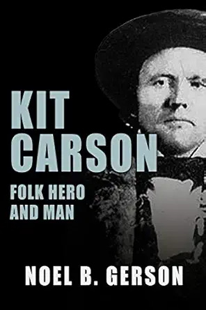 kit carson folk hero and man 1st edition noel b gerson 1800550979, 978-1800550971
