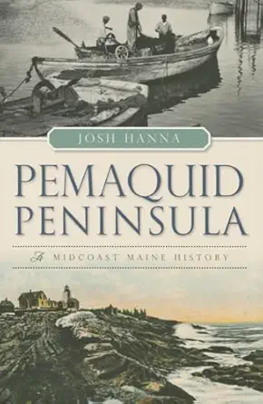 pemaquid peninsula a midcoast maine history 1st edition josh hanna 1467118079, 978-1467118071