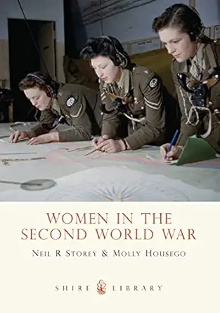 women in the second world war 1st edition neil storey ,molly housego 0747808120, 978-0747808121