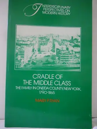 cradle of the middle class 1st edition ryan 0521274036, 978-0521274036