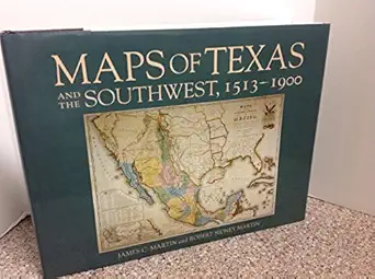 maps of texas and the southwest 1513 1900 1st edition james martin ,robert s martin 087611169x, 978-0876111697