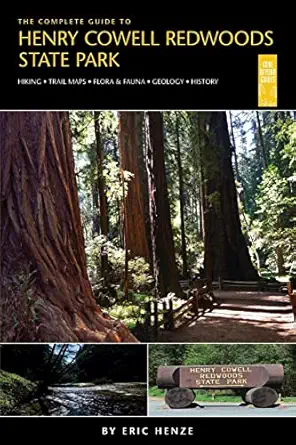 the complete guide to henry cowell redwoods state park 1st edition eric henze 0989039285, 978-0989039284