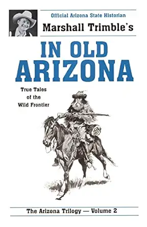 in old arizona true tales of the wild frontier 1st edition marshall trimble 0914846213, 978-0914846215