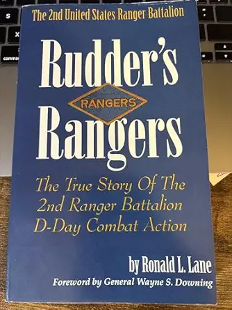 rudders rangers the true story of the 2nd ranger battalion d day combat action 1st edition ronald l lane