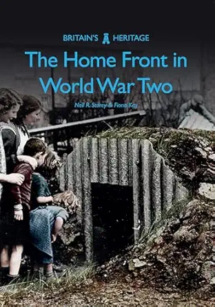 the home front in world war two 1st edition neil r storey ,fiona kay 1445670151, 978-1445670157