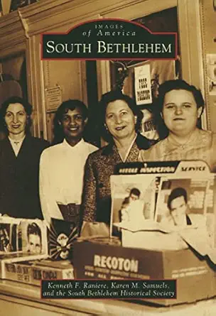 south bethlehem 1st edition kenneth f raniere ,karen m samuels ,south bethlehem historical society