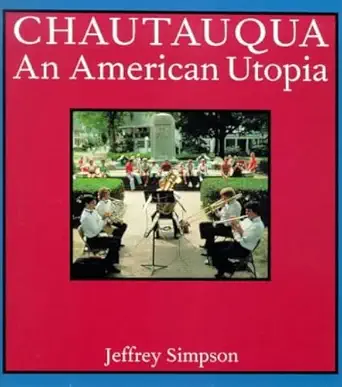 chautauqua an american utopia 1st edition jeffrey simpson ,paul solomon 0810926083, 978-0810926080
