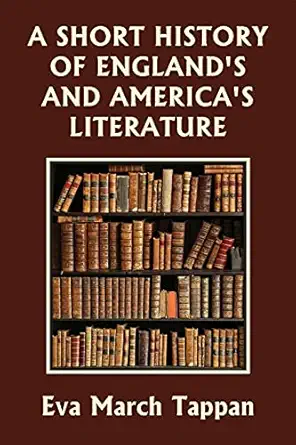 a short history of englands and americas literature 1st edition eva march tappan 1633341488, 978-1633341487