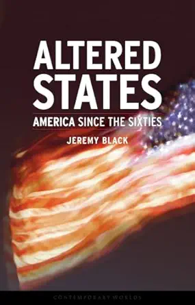 altered states america since the sixties 1st edition jeremy black 1861892888, 978-1861892881