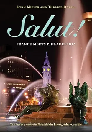 salut france meets philadelphia 1st edition lynn miller ,therese dolan 1439917124, 978-1439917121