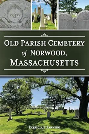 old parish cemetery of norwood massachusetts 1st edition patricia j fanning 1467154202, 978-1467154208